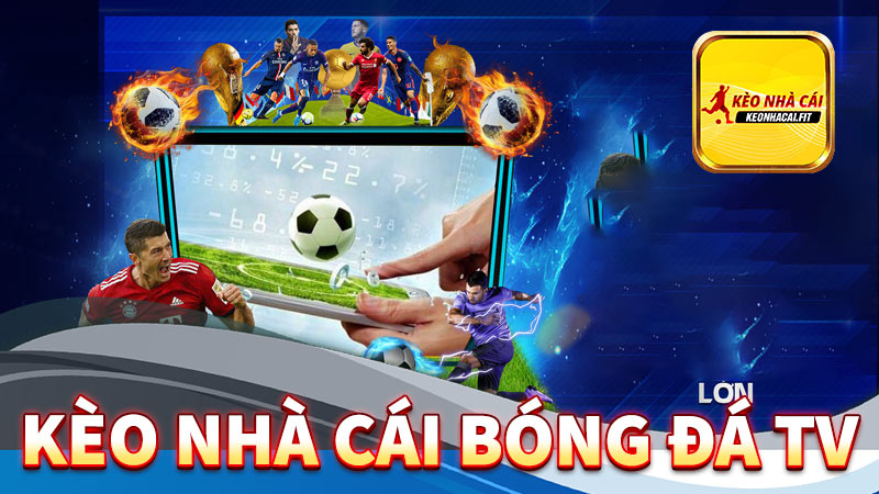 kèo-nhà-cái-bóng-đá-tv