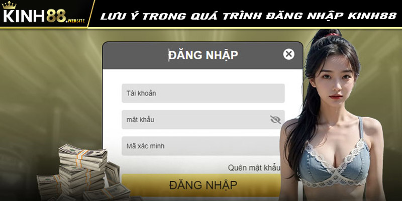 Một số lưu ý trong quá trình đăng nhập Kinh88