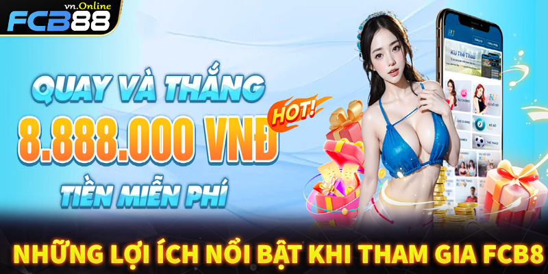 Những lợi ích nổi bật khi tham gia FCB8